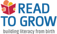 Read To Grow: Building Literacy from Birth