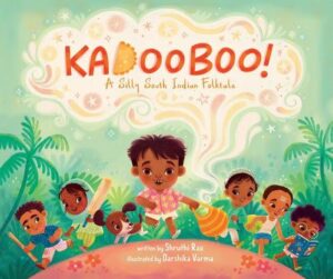 Kadooboo!: A Silly South Indian Folktale by Shruthi Rao