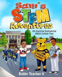 Sam's STEM Adventures: An Inspiring Engineering HBCU College Tour by Bobby Teachey II
