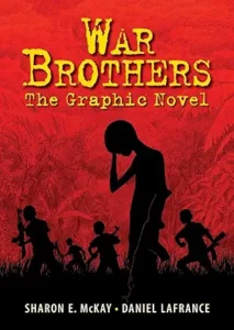War Brothers: The Graphic Novel by Sharon E. McKay and Jennifer A. Bell