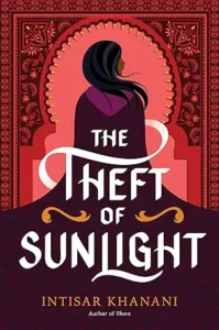 Theft of Sunlight by Intisar Khanani