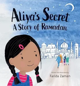 Aliya’s Secret: A Story of Ramadan by Farida Zaman