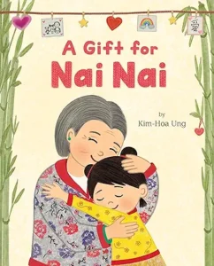 A Gift for Nai Nai by Kim-Hoa Ung