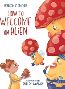 How to Welcome an Alien by Rebecca Klempner and Shirley Waisman