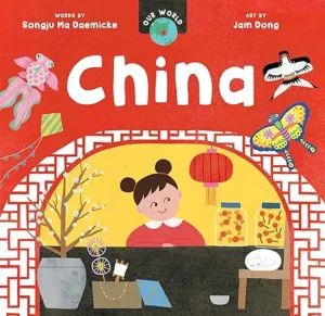 Our World: China by Songju Ma Daemicke and Jam Dong