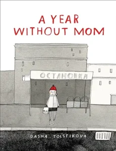 A Year Without Mom by Dasha Tolstikova
