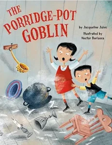 The Porridge-Pot Goblin by Jacqueline Jules and Hector Borlasca