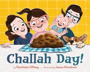 Challah Day! by Charlotte Offsay and Jason Kirschner 