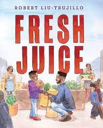 Fresh Juice by Robert Liu-Trujillo